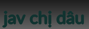 jav chị dâu